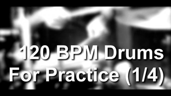 120 BPM Drum Track For Practice (1/4)