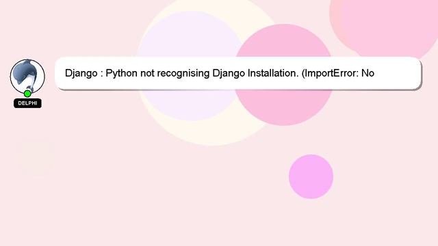 Django : Python not recognising Django Installation. (ImportError: No module named django) смотреть онлайн