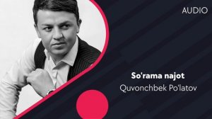 Quvonchbek Po'latov - So'rama najot | Кувончбек Пулатов - Сурама нажот (AUDIO)