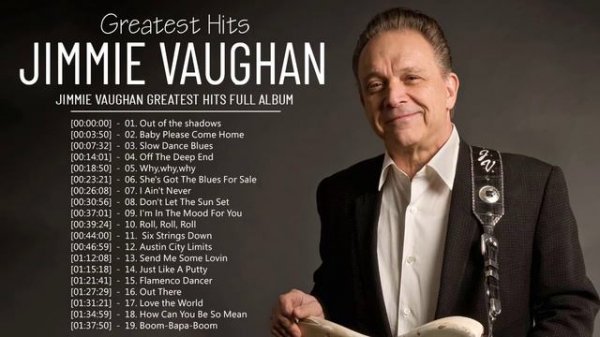 Jimmie Vaughan | Greatest Hits Songs Of Jimmie Vaughan | Top Jimmie Vaughan Music
