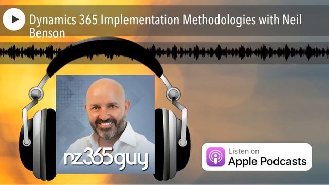 Dynamics 365 Implementation Methodologies with Neil Benson смотреть онлайн