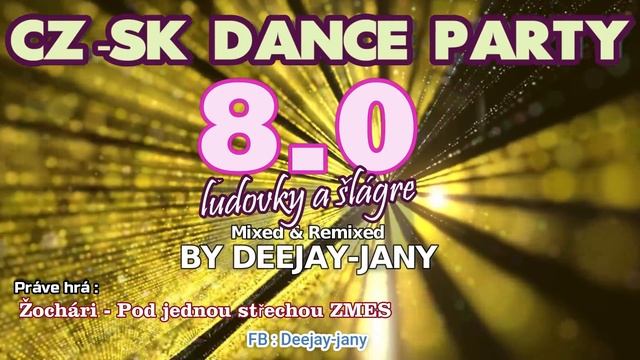 CZ - SK Dance Party 8.0 - ľudovky a šlágre (by Deejay-jany) ( 2021 ) смотреть онлайн