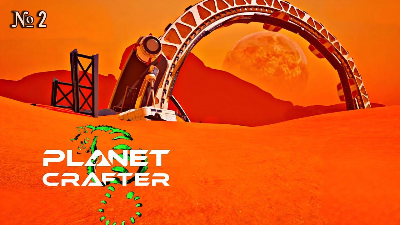 МЕСТНЫЕ ДОСТОПРИМЕЧАТЕЛЬНОСТИ - The Planet Crafter № 2 смотреть онлайн