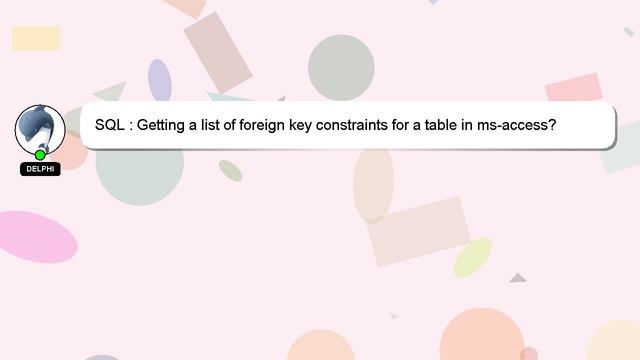 SQL : Getting a list of foreign key constraints for a table in ms-access? смотреть онлайн