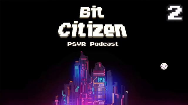 Bit Citizen PSVR Podcast Ep2: Sprint Vector, Moss, Apex Construct, Ark Park смотреть онлайн