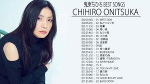 Chihiro Onitsuka 鬼束ちひろ人気曲メドレー Chihiro Onitsuka 鬼束ちひろ の人気曲 Chihiro Onitsuka Best Songs 2021 2