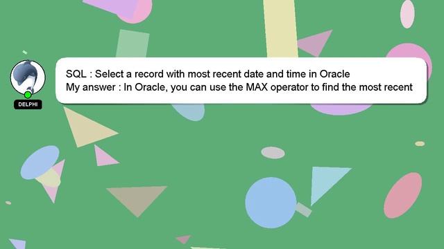 SQL : Select a record with most recent date and time in Oracle смотреть онлайн