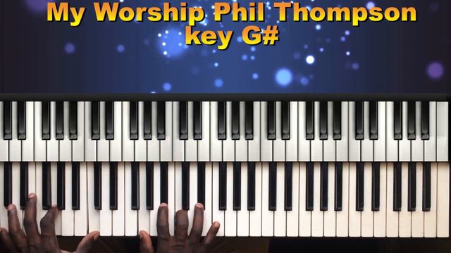 My Worship - Phil Thompson (OFFICIAL) Piano Tutorials смотреть онлайн