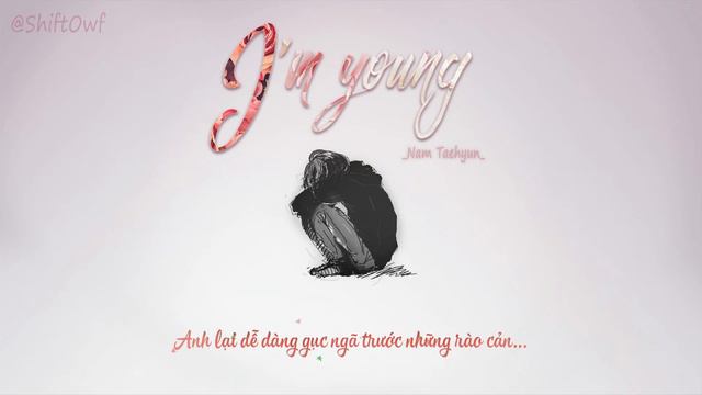 [VIETSUB] I'M YOUNG - NAM TAEHYUN смотреть онлайн