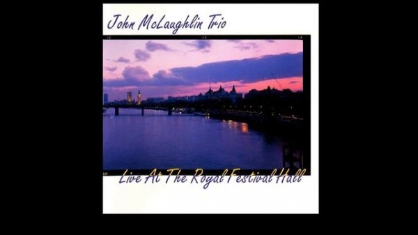 John McLaughlin Trio - Live At The Royal Festival Hall  [FULL ALBUM]