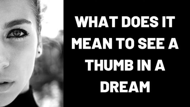 What Does It Mean to See a Thumb in a Dream? смотреть онлайн