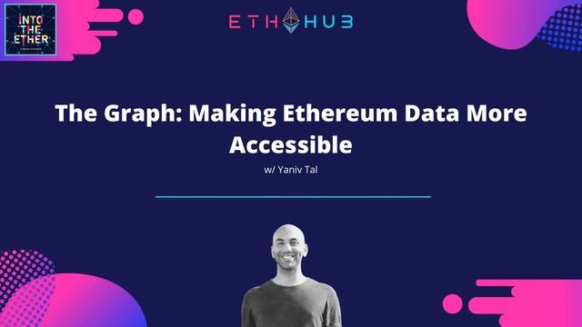 The Graph: Making Ethereum Data More Accessible смотреть онлайн