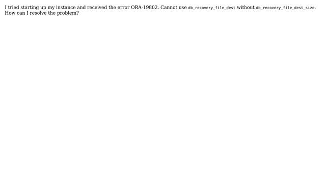 How to resolve error ORA-19802 when starting up an Oracle database instance? смотреть онлайн