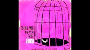ROLLINS PLAYS FOR BIRD "MEDLEY" - Sonny Rollins