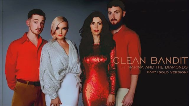 Clean Bandit – Baby (feat. Marina) (Solo Version) смотреть онлайн