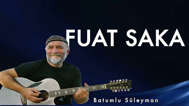 Fuat Saka - Batumlu Süleyman I Lazutlar 2 © 2000 Kalan Müzik