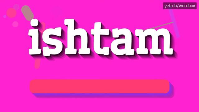 ISHTAM - HOW TO PRONOUNCE IT? #ishtam смотреть онлайн