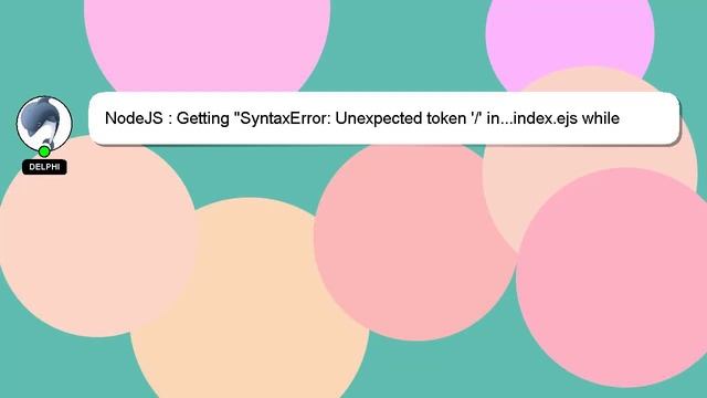 NodeJS : Getting "SyntaxError: Unexpected token '/' in...index.ejs while compiling ejs" error after смотреть онлайн