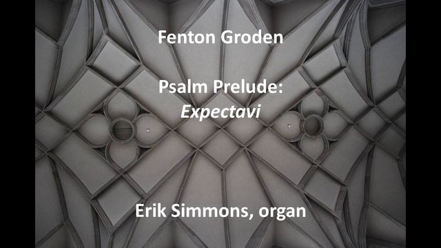 Fenton Groden - Psalm Prelude: Expectavi смотреть онлайн