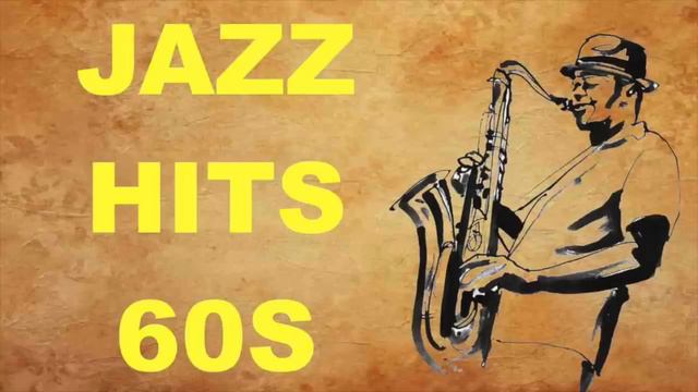 Jazz Hits Of The 60’s: Best Of Jazz Music And Jazz Songs 60s And 60s Jazz Hits Playlist