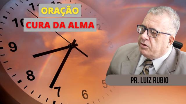ORAÇÃO - CURA DA ALMA | PASTOR LUIZ RÚBIO смотреть онлайн