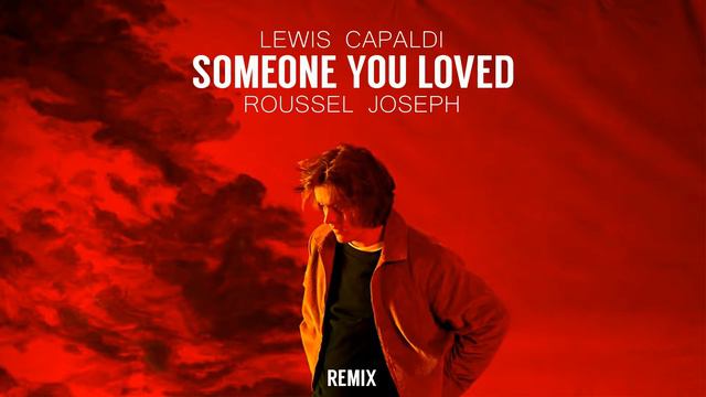 Lewis Capaldi - Someone You Loved (Roussel Joseph Remix) смотреть онлайн