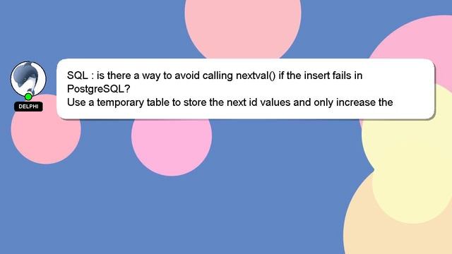 SQL : is there a way to avoid calling nextval() if the insert fails in PostgreSQL? смотреть онлайн