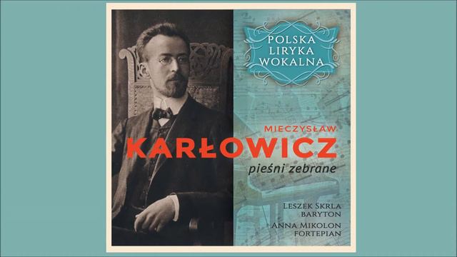 Mieczysław Karłowicz - Skąd pierwsze gwiazdy op. 1 nr 2 - Leszek Skrla, Anna Mikolon смотреть онлайн