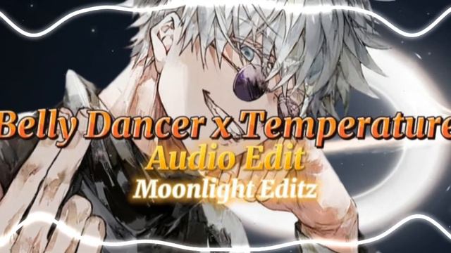Belly Dancer x Temperature [Audio Edit] смотреть онлайн