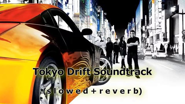 Tokyo Drift Soundtrack (s l o w e d + r e v e r b) смотреть онлайн