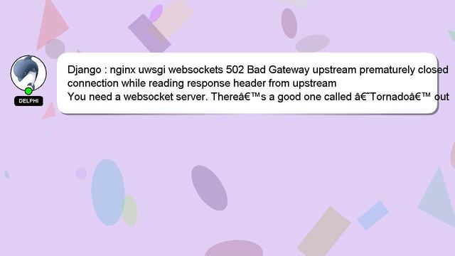 Django : nginx uwsgi websockets 502 Bad Gateway upstream prematurely closed connection while readin смотреть онлайн