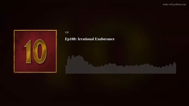 Irrational Exuberance (Podcast Episode 108) смотреть онлайн
