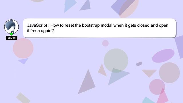 JavaScript : How to reset the bootstrap modal when it gets closed and open it fresh again? смотреть онлайн