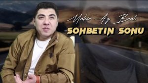 Mahir Ay Brat - Sohbetin Sonu 2023 (Жиз Ворам) Eksquliziv