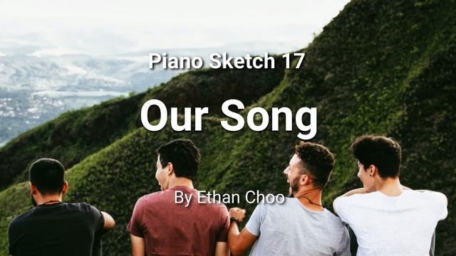 Piano Sketch 17 - Our Song (Original Composition) смотреть онлайн