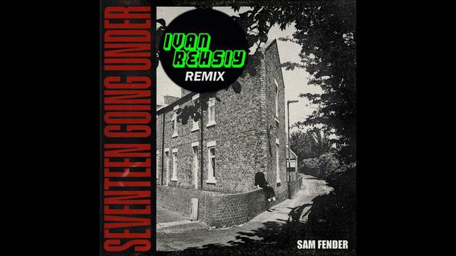 Sam Fender - Seventeen Going Under (Ivan Rehsiy Remix) смотреть онлайн