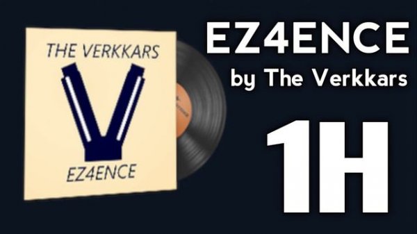 The Verkkars - EZ4ENCE 1Hour | Music Kits