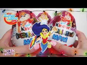 Kinder MAXI для девочек | DC SUPER HERO GIRLS | Новогодние Киндеры МАКСИ