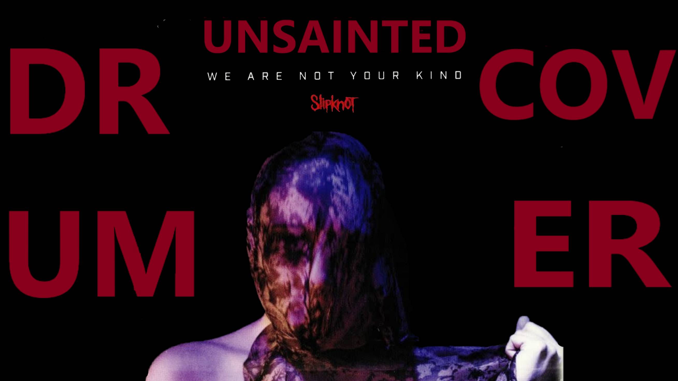 Slipknot - Unsainted - Drum Cover