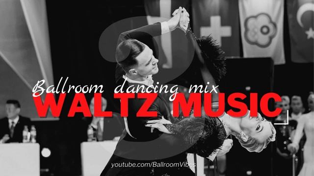 WALTZ MUSIC MIX Vol.3 | Dancesport & Ballroom Dancing Music