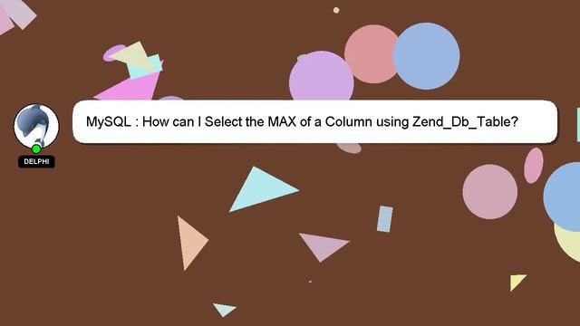 MySQL : How can I Select the MAX of a Column using Zend_Db_Table? смотреть онлайн