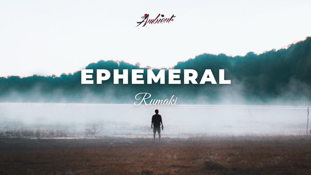 Rumaki - Ephemeral [ambient classical cinematic] смотреть онлайн