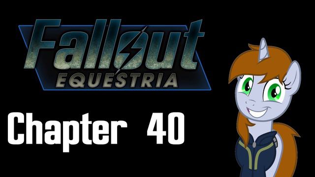 Fallout Equestria - Chapter 40 смотреть онлайн