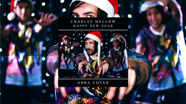 Charles Mellow - Happy New Year (ABBA cover) смотреть онлайн