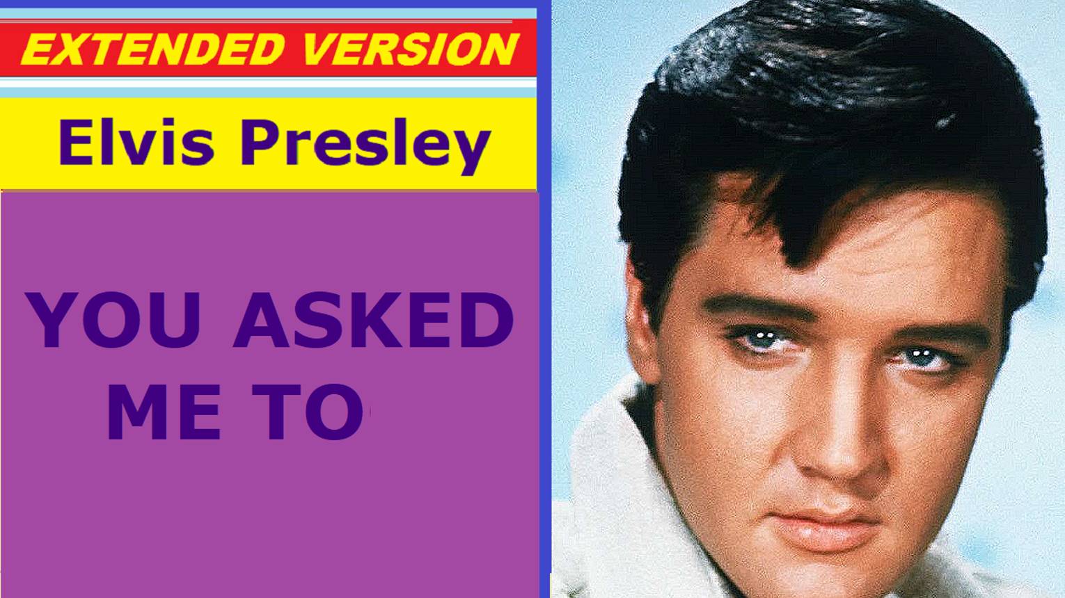 Elvis Presley - YOU ASKED ME TO (extended version) смотреть онлайн