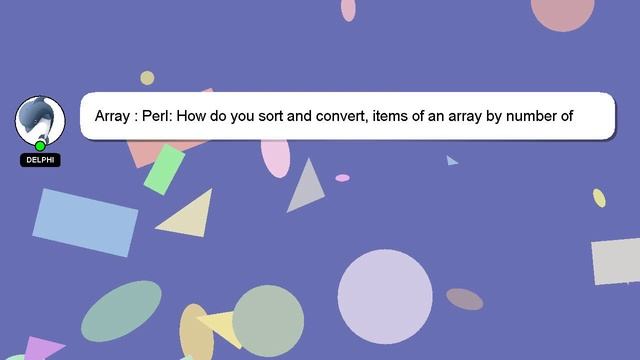 Array : Perl: How do you sort and convert, items of an array by number of appearances смотреть онлайн