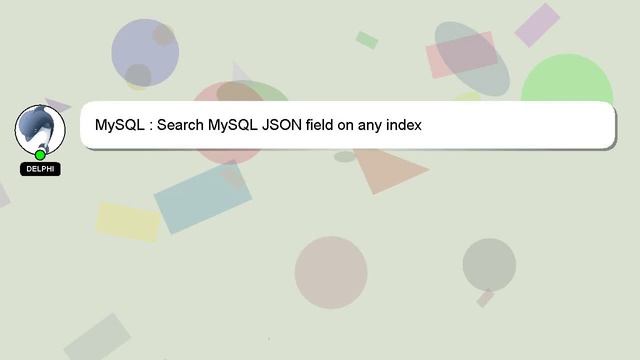 MySQL : Search MySQL JSON field on any index смотреть онлайн