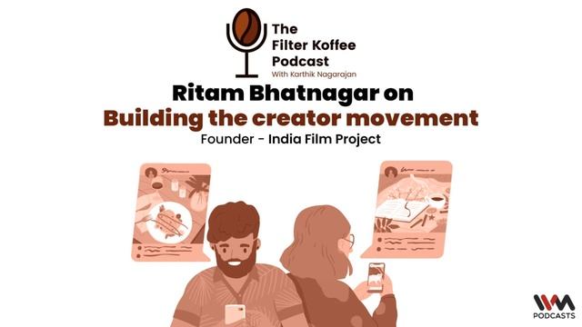 The Filter Koffee Podcast Ep. 141 : Ritam Bhatnagar on Building the creator movement смотреть онлайн