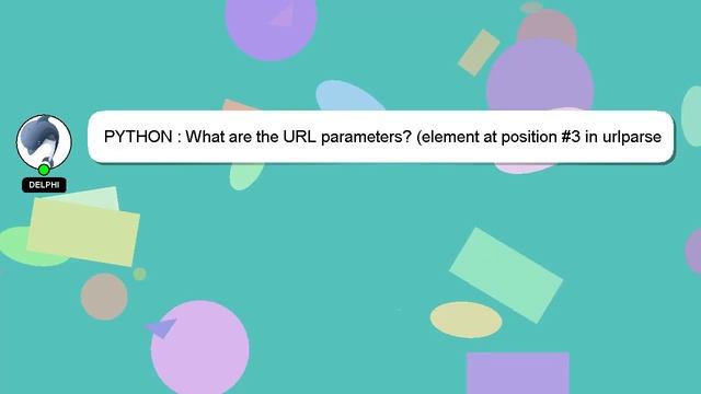 PYTHON : What are the URL parameters? (element at position #3 in urlparse result) смотреть онлайн