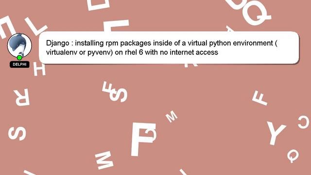Django : installing rpm packages inside of a virtual python environment (virtualenv or pyvenv) on r смотреть онлайн